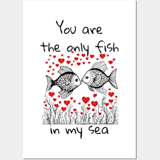 You are the only fish in my sea Posters and Art
